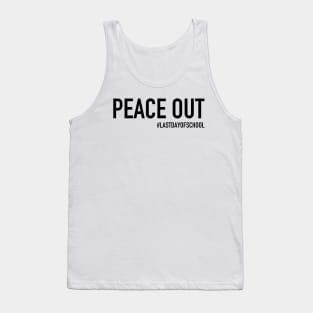 Peace Out Hashtag Last Day Tank Top